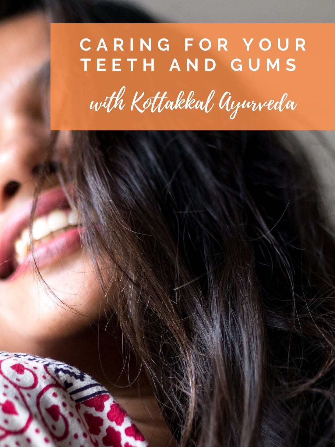 Caring For Your Teeth and Gums with Kottakkal