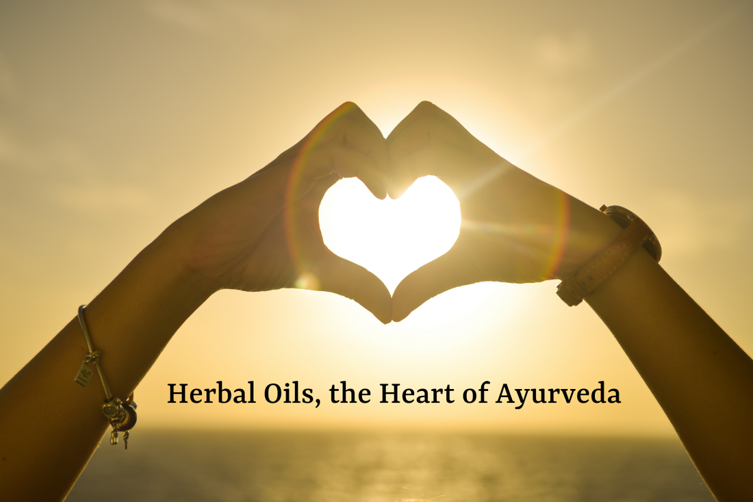 Herbal Oils, the Heart of Ayurveda